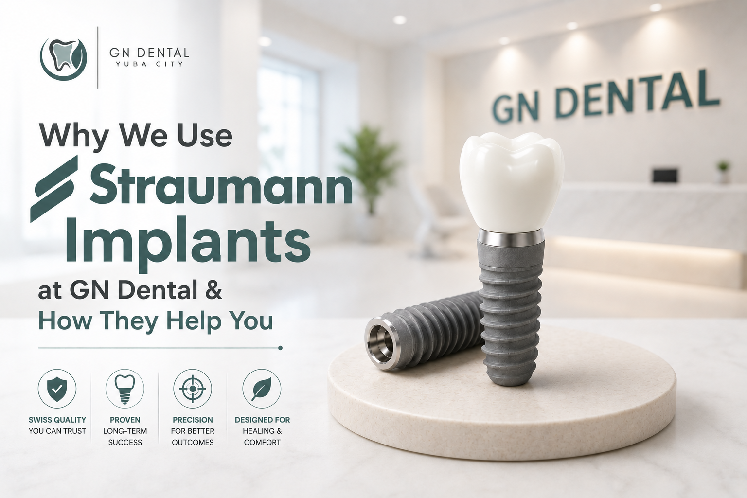 GN Dental Yuba City | Why We Use Straumann Implants at GN Dental & How TheyHelp You GN Dental Yuba City | Why We Use Straumann Implants at GN Dental & How TheyHelp You